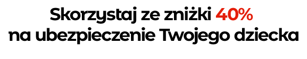 Skorzystaj ze zniżki 40% na ubezpieczenie Twojego dziecka